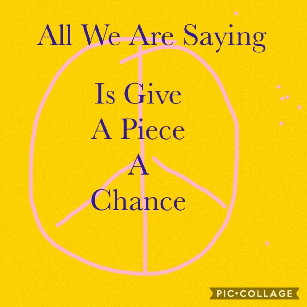 All we are saying is give a piece a chance